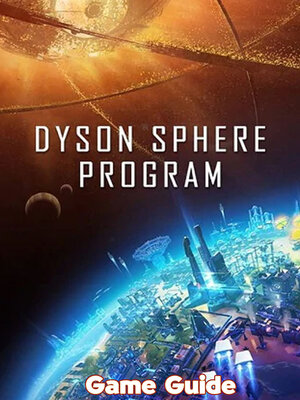 cover image of Dyson Sphere Program Guide & Walkthrough